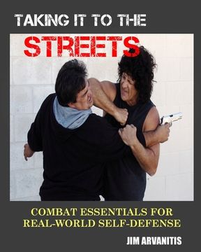 portada Taking It to the Streets: Combat Essentials for Real-World Self-Defense (in English)