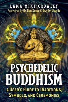 portada Psychedelic Buddhism: A User'S Guide to Traditions, Symbols, and Ceremonies 