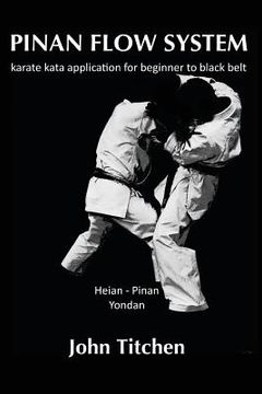 portada Pinan Flow System: Heian - Pinan Yondan: karate kata application for beginner to black belt (in English)