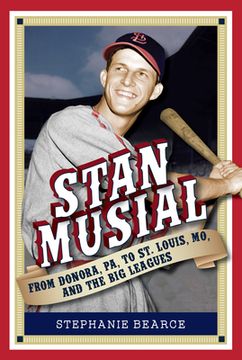 portada Stan Musial: From Donora, Pa, to St. Louis, Mo, and the Big Leagues, 2nd Edition