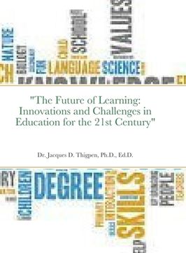 portada "The Future of Learning: Innovations and Challenges in Education for the 21st Century" (en Inglés)