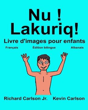 portada Nu ! Lakuriq!: Livre d'images pour enfants Français-Albanais (Édition bilingue) (in French)
