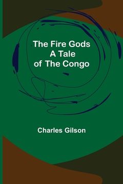 portada The Fire Gods A Tale of the Congo (en Inglés)