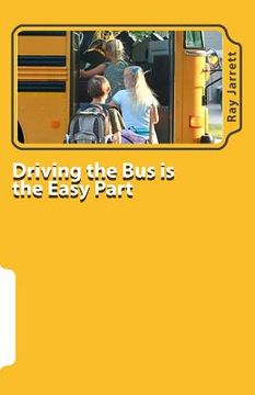 portada Driving the Bus is the Easy Part: A Guide to Student Management (en Inglés)