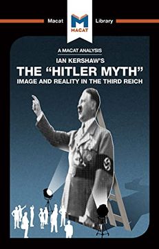 portada An Analysis of ian Kershaw's the "Hitler Myth": Image and Reality in the Third Reich (The Macat Library)