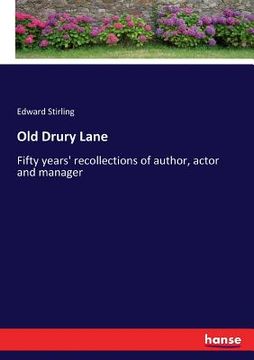 portada Old Drury Lane: Fifty years' recollections of author, actor and manager (en Inglés)