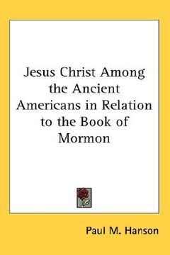 portada jesus christ among the ancient americans in relation to the book of mormon