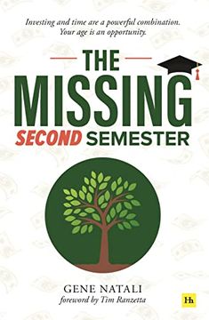 portada The Missing Second Semester: Investing and Time are a Powerful Combination. Your age is an Opportunity (en Inglés)