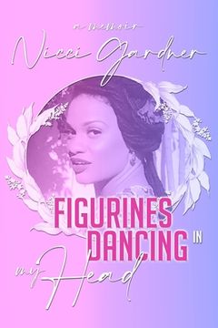 portada Figurines Dancing in my Head: A Memoir (en Inglés)