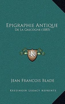 portada Epigraphie Antique: De La Gascogne (1885) (en Francés)