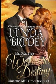 portada Mail Order Bride: Westward Destiny: A Clean Historical Mail Order Bride Romance Novel (en Inglés)