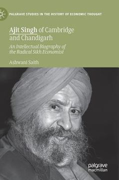 portada Ajit Singh of Cambridge and Chandigarh: An Intellectual Biography of the Radical Sikh Economist (en Inglés)
