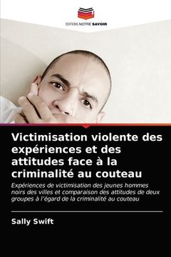 portada Victimisation violente des expériences et des attitudes face à la criminalité au couteau (in French)