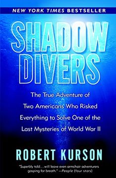 portada Shadow Divers: The True Adventure of two Americans who Risked Everything to Solve one of the Last Mysteries of World war ii 