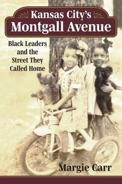 portada Kansas City's Montgall Avenue: Black Leaders and the Street They Called Home (in English)