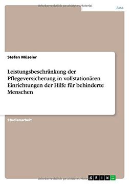 portada Leistungsbeschrankung Der Pflegeversicherung in Vollstationaren Einrichtungen Der Hilfe Fur Behinderte Menschen (German Edition)