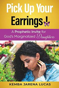 portada Pick up Your Earrings! A Prophetic Invite for God's Marginalized Daughters (en Inglés)