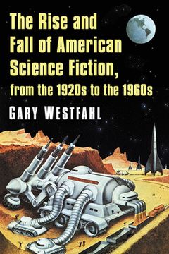 portada The Rise and Fall of American Science Fiction, from the 1920s to the 1960s (en Inglés)