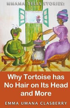portada Mmama Tells Stories: Why Tortoise Has No Hair on its Head and More