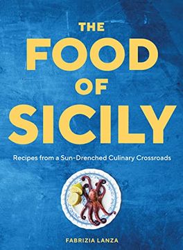 portada The Food of Sicily: Recipes From a Sun-Drenched Culinary Crossroads (in English)
