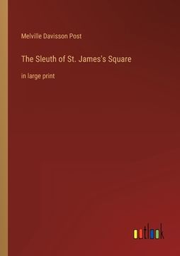 portada The Sleuth of St. James's Square: in large print (in English)