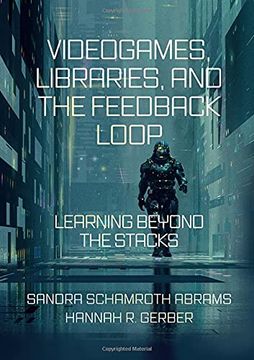 portada Videogames, Libraries, and the Feedback Loop: Learning Beyond the Stacks (en Inglés)