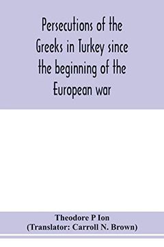 portada Persecutions of the Greeks in Turkey Since the Beginning of the European war (en Inglés)