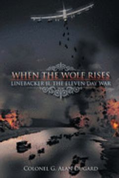 portada When the Wolf Rises: Linebacker ii, the Eleven day war (in English)