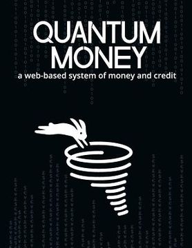 portada Quantum Money: A web-based system of money and credit (en Inglés)