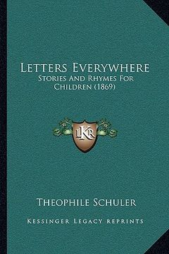 portada letters everywhere: stories and rhymes for children (1869) (in English)