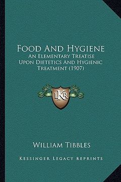 portada food and hygiene: an elementary treatise upon dietetics and hygienic treatment (1907) (en Inglés)