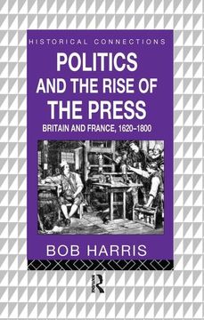 portada Politics and the Rise of the Press: Britain and France 1620-1800 (en Inglés)