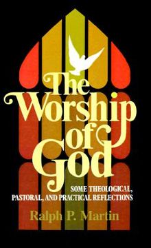 portada the worship of god: some theological, pastoral, and practical reflections (en Inglés)