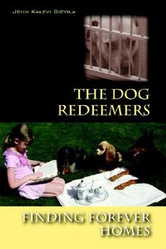 portada the dog redeemers: finding forever homes (en Inglés)