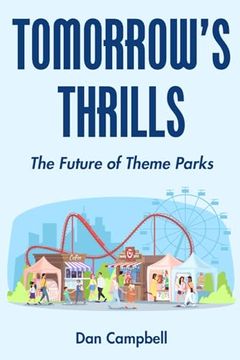 portada Tomorrow's Thrills: The Future of Theme Parks (en Inglés)