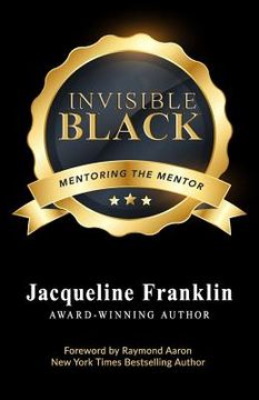 portada Invisible Black: A Book to Inspire and Feed the Mentor's Heart, Mind, and Soul (en Inglés)