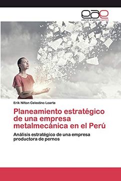 portada Planeamiento Estratégico de una Empresa Metalmecánica en el Perú: Análisis Estratégico de una Empresa Productora de Pernos