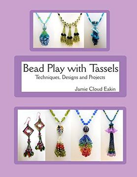 portada Bead Play With Tassels: Techniques, Design and Projects 