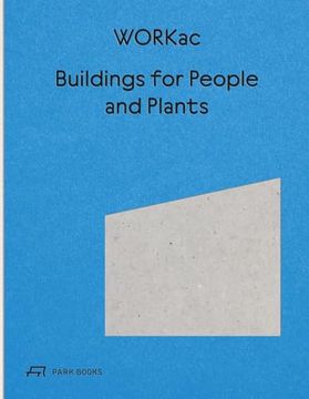 portada Buildings for People and Plants by Workac: Architecture of Workac