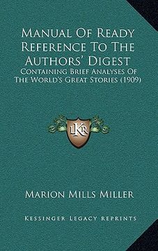 portada manual of ready reference to the authors' digest: containing brief analyses of the world's great stories (1909)