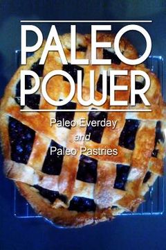 portada Paleo Power - Paleo Everyday and Paleo Pastries (en Inglés)