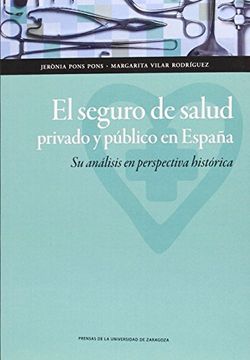 portada El Seguro De Salud Privado Y Público En España. Su Análisis En Perspectiva Histórica (Ciencias Sociales)