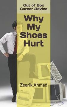 portada Why My Shoes Hurt...: Out of the Box Career Advice!