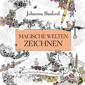 portada Magische Welten Zeichnen: Wahre Kunstwerke Ganz Leicht Selbst Gestalten (in German)