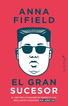 portada El Gran Sucesor: El Destino Divinamente Perfecto del Brillante Camarada kim (Ensayo)