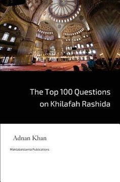 portada The Top 100 Questions on Khilafah Rashida (en Inglés)