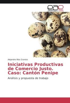 Iniciativas Productivas de Comercio Justo. Caso: Cantón Penipe: Análisis y propuesta de trabajo