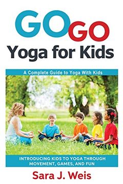 portada Go Go Yoga for Kids: A Complete Guide to Yoga with Kids (in English)