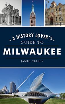 portada History Lover's Guide to Milwaukee (en Inglés)