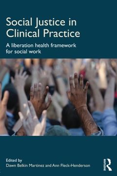 portada Social Justice in Clinical Practice: A Liberation Health Framework for Social Work (en Inglés)